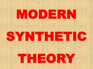 MODERN
SYNTHETIC
THEORY
 