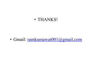 • THANKS!
• Gmail: ramkumawat001@gmail.com
 