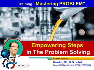 Empowering Steps
in The Problem Solving
Training “Mastering PROBLEM”
 