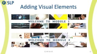Adding Visual Elements
CC-BY-SA 4.0 12
 