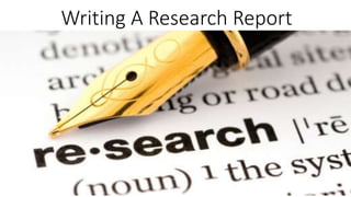 Writing A Research Report
 