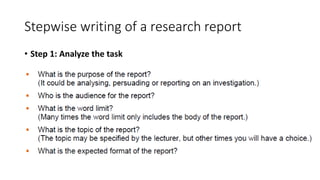 Stepwise writing of a research report
• Step 1: Analyze the task
 