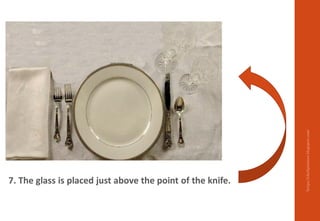 7. The glass is placed just above the point of the knife.
https://chefqtrainer.blogspot.com/
 