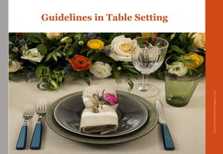 Guidelines in Table Setting
https://chefqtrainer.blogspot.com/
 