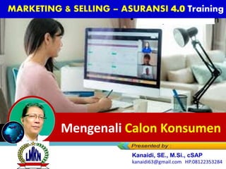 Click to edit Master title style
• Click to edit Master text styles
– Second level
• Third level
– Fourth level
» Fifth level
12/10/2020 1
Mengenali Calon Konsumen
MARKETING & SELLING – ASURANSI 4.0 Training
 