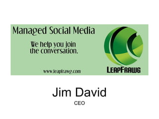 Jim David
CEO
 