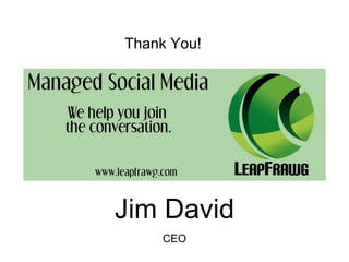 Jim David
CEO
Thank You!
 