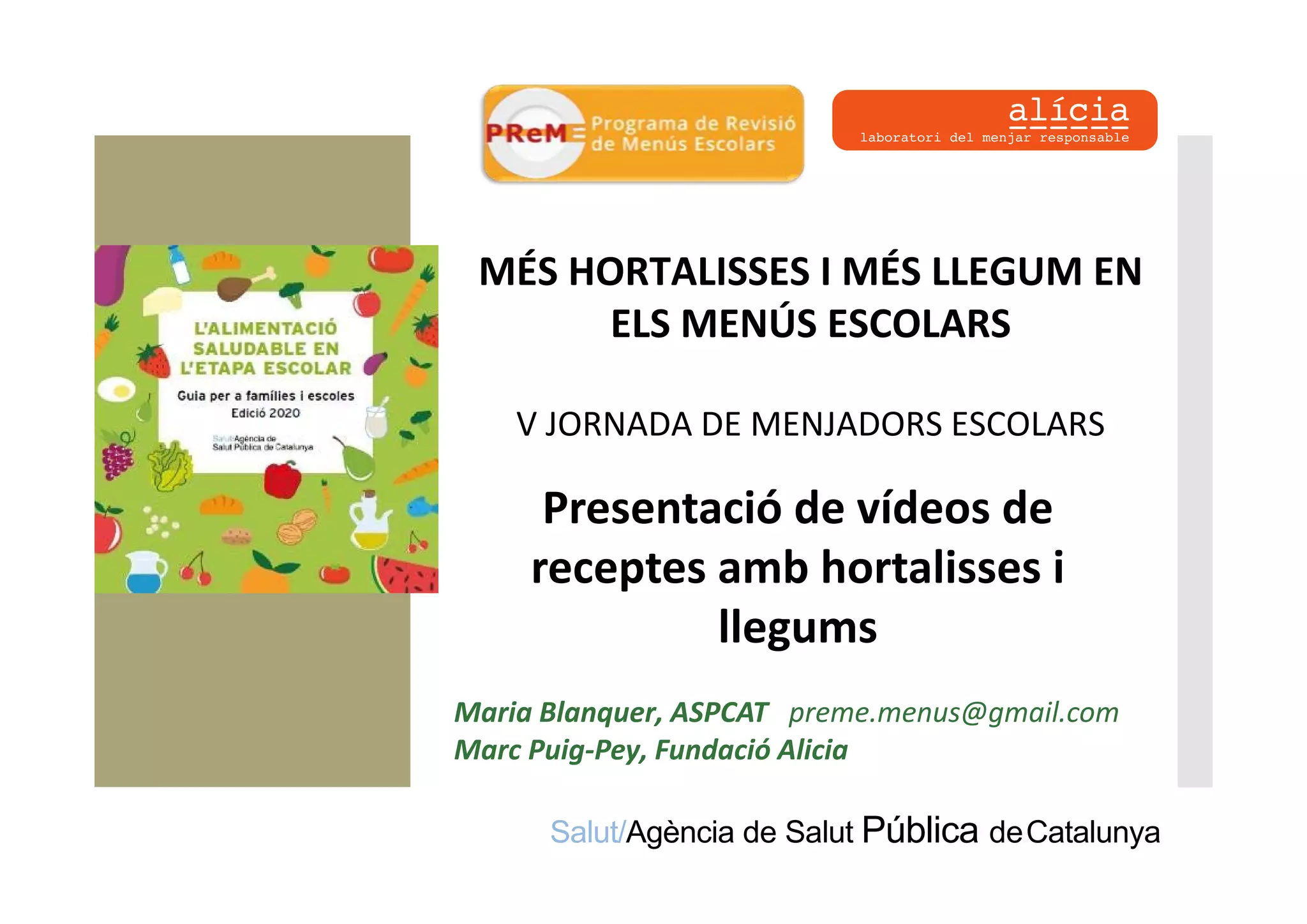 Presentació de vídeos de receptes amb hortalisses i llegums. Maria Blanquer, ASPCAT i Marc Puig-Pey, Fundació Alícia