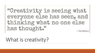 What is creativity?
 