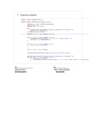 7. Programa completo
f.) ______________________ f.) __________________
Edwin Yanez MSc. Víctor Zapata
ESTUDIANTE DOCENTE
 