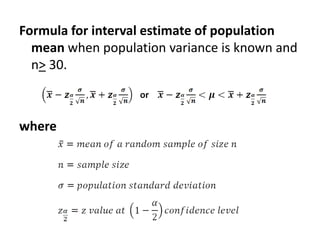 Formula for interval estimate of population
mean when population variance is known and
n> 30.
where
 
