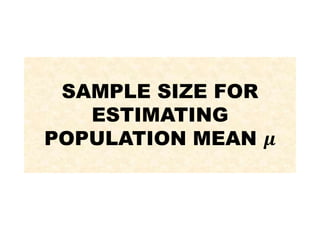 SAMPLE SIZE FOR
ESTIMATING
POPULATION MEAN 𝝁
 
