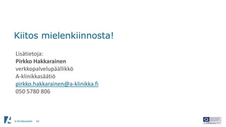A-klinikkasäätiö 63
Kiitos mielenkiinnosta!
Lisätietoja:
Pirkko Hakkarainen
verkkopalvelupäällikkö
A-klinikkasäätiö
pirkko.hakkarainen@a-klinikka.fi
050 5780 806
 