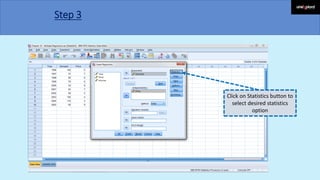 Step 3
Click on Statistics button to
select desired statistics
option
 