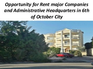 Opportunity for Rent major Companies
and Administrative Headquarters in 6th
of October City
 