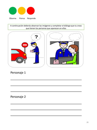 A continuación deberás observar las imágenes y completar el diálogo que tu creas
que tienen las personas que aparecen en ellas
Personaje 1
____________________________________________
____________________________________________
____________________________________________
Personaje 2
____________________________________________
____________________________________________
____________________________________________
20
 