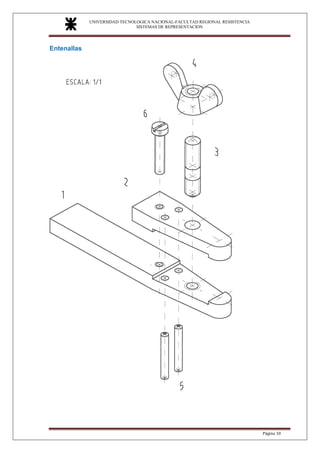 UNIVERSIDAD TECNOLOGICA NACIONAL-FACULTAD REGIONAL RESISTENCIA
SISTEMAS DE REPRESENTACION
SISTEMAS DE REPRESENTACION
Página 10
Entenallas
 