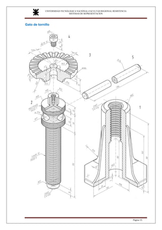 UNIVERSIDAD TECNOLOGICA NACIONAL-FACULTAD REGIONAL RESISTENCIA
SISTEMAS DE REPRESENTACION
SISTEMAS DE REPRESENTACION
Página 15
Gato de tornillo
 