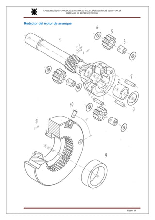 UNIVERSIDAD TECNOLOGICA NACIONAL-FACULTAD REGIONAL RESISTENCIA
SISTEMAS DE REPRESENTACION
SISTEMAS DE REPRESENTACION
Página 18
Reductor del motor de arranque
 