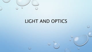 LIGHT AND OPTICS
 