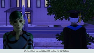 We meet Elvis out and about. Still rocking his clan tattoos.
 