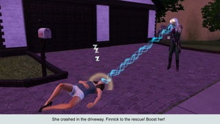 She crashed in the driveway. Finnick to the rescue! Boost her!
 