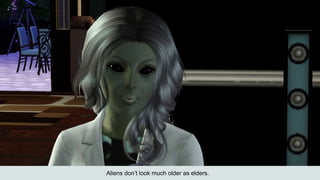 Aliens don’t look much older as elders.
 