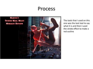 Process
The tools that I used on this
one was the text tool to say
what it is and then I used
the stroke effect to make a
red outline
 