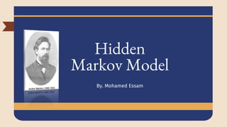 Hidden
Markov Model
By. Mohamed Essam
 