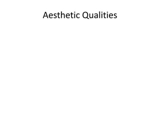 Aesthetic Qualities
 