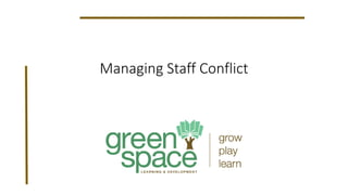 Managing Staff Conflict
 