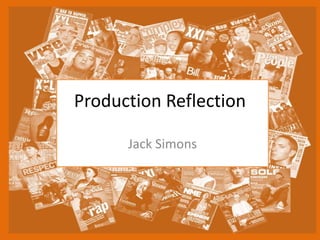 Production Reflection
Jack Simons
 
