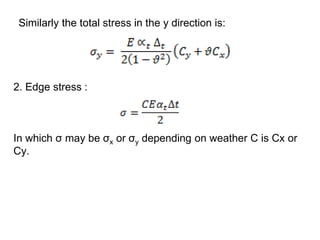 Similarly the total stress in the y direction is:
2. Edge stress :
In which σ may be σx or σy depending on weather C is Cx or
Cy.
 