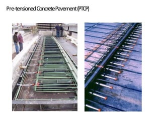 Pre-tensionedConcretePavement(PTCP)
 