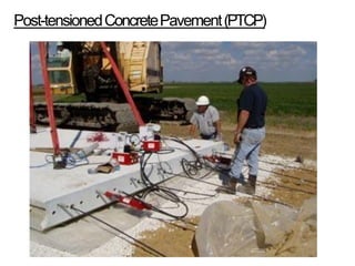 Post-tensionedConcretePavement(PTCP)
 