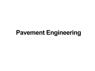 Pavement Engineering
 