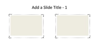Add a Slide Title - 1
 