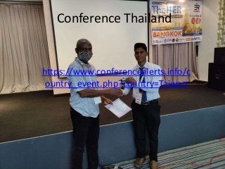 Conference Thailand
https://www.conferencealerts.info/c
ountry_event.php?country=Taiwan
 