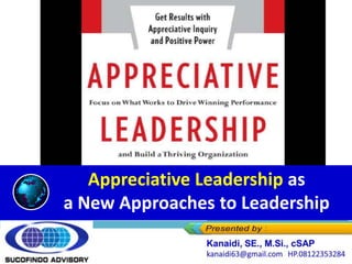 Appreciative Leadership as
a New Approaches to Leadership
 