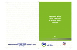 2017
MSP/VGC-RT01-16
ReglamentoTécnico
para la Habilitación
de Servicios Clínicos y
Quirúrgicos
 