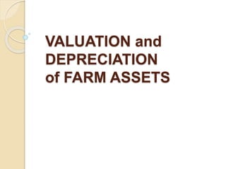 VALUATION and
DEPRECIATION
of FARM ASSETS
 