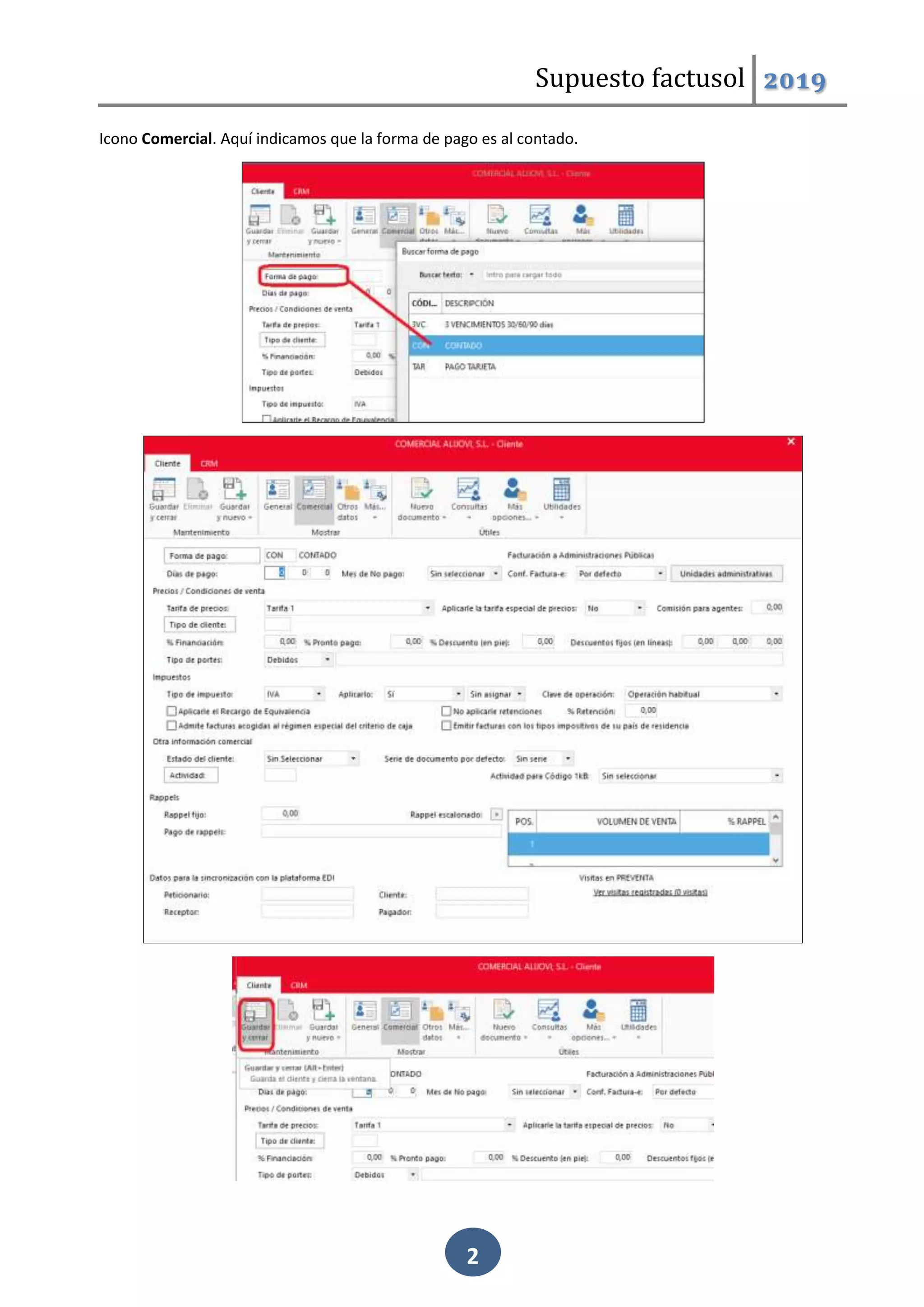 Supuesto factusol 2019
2
Icono Comercial. Aquí indicamos que la forma de pago es al contado.