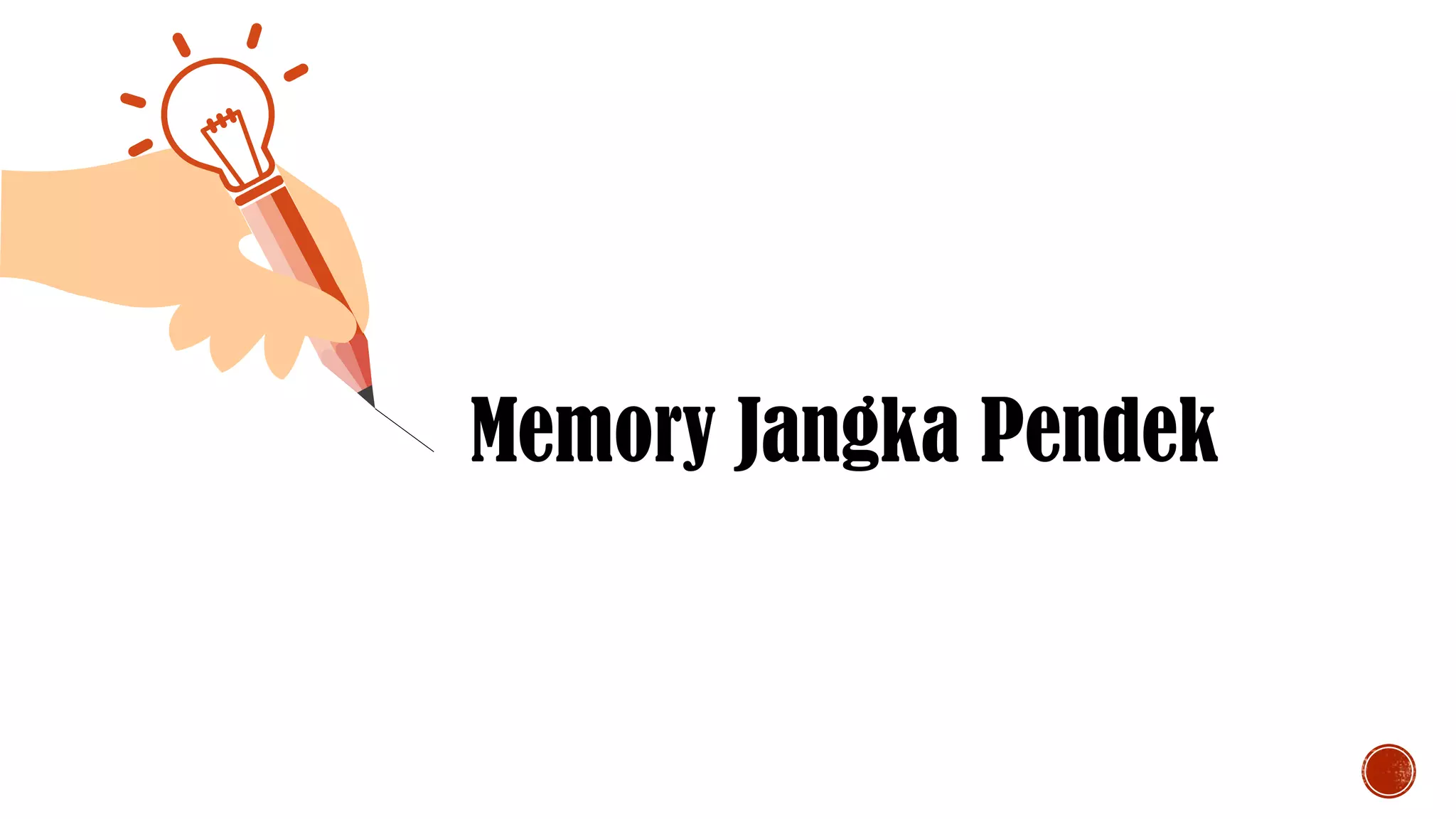 Memory Jangka Pendek
 