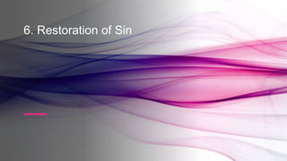6. Restoration of Sin
 