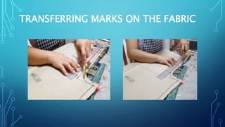 TRANSFERRING MARKS ON THE FABRIC
 