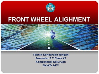 6. FUNGSI FRONT WHEEL ALIGNMENT-TKRO 2.ppt