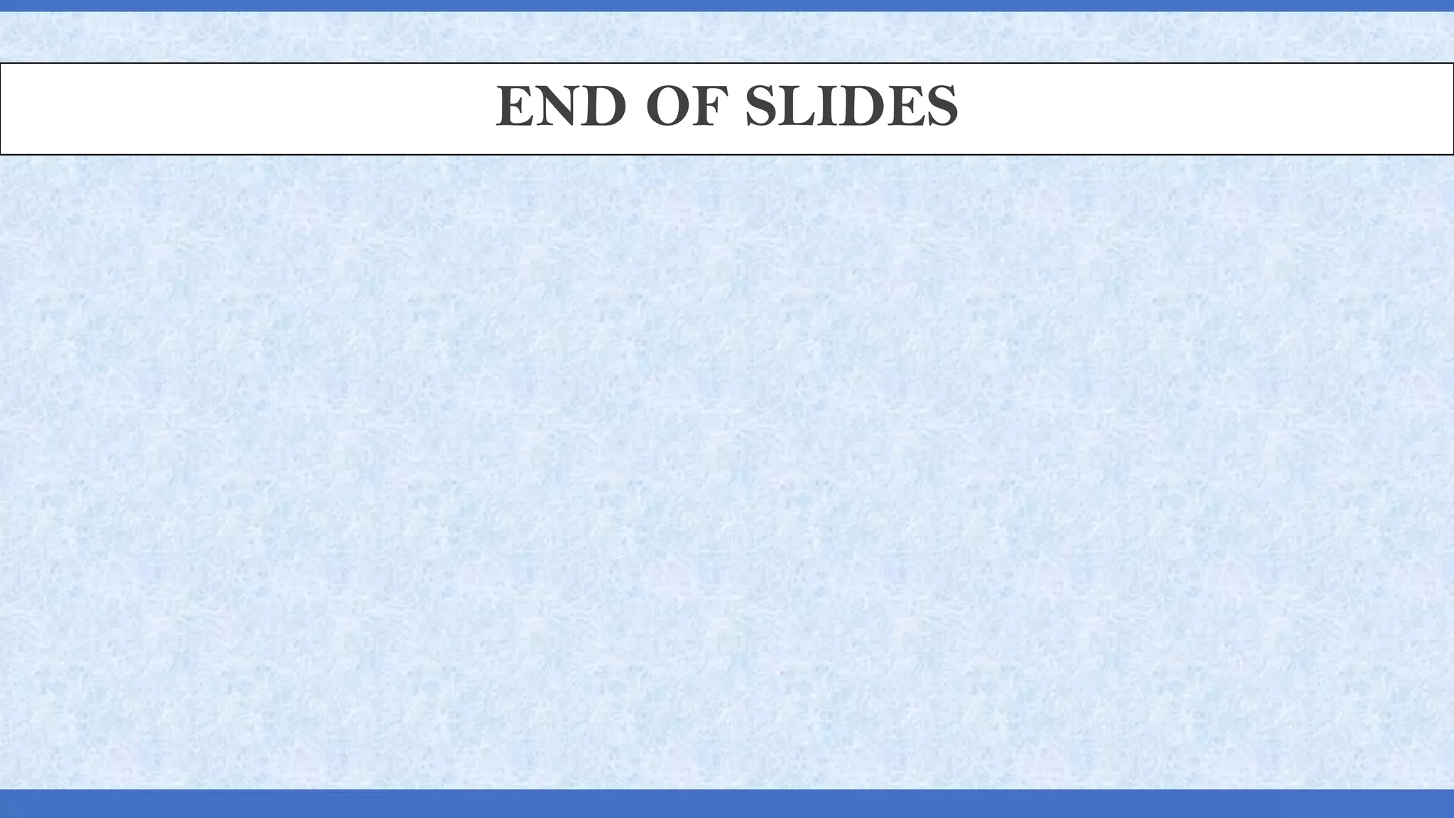 END OF SLIDES
 