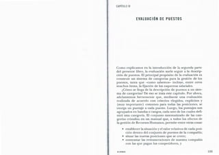 CAPÍTULO IV
EVALUACIÓN DE PUESTOS
Como explicamos en la introducción de la segunda parte
del presente libro, la evaluación...