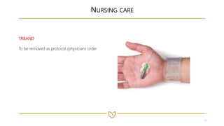 20
NURSING CARE
TRBAND
To be removed as protocol /physicians order
 