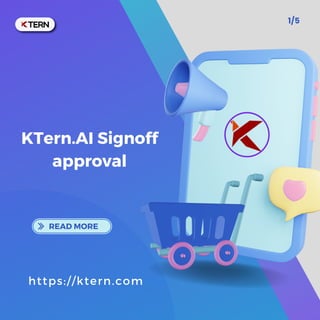 KTern.AI Signoff
approval
https://ktern.com
READ MORE
1/5
 